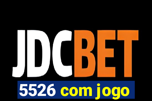 5526 com jogo